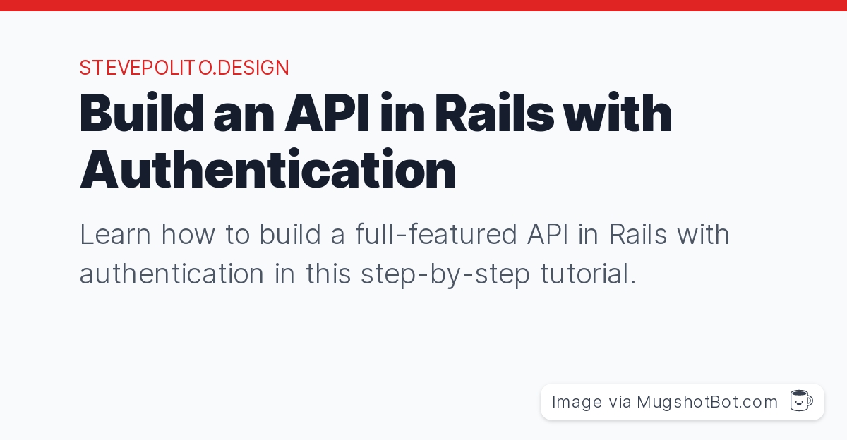 Build an API in Rails with Authentication