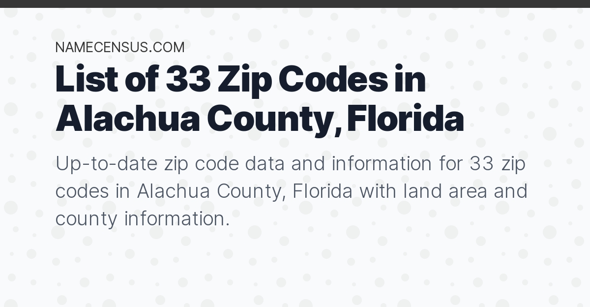 alachua-county-zip-codes-list-of-33-zip-codes-in-alachua-county-florida