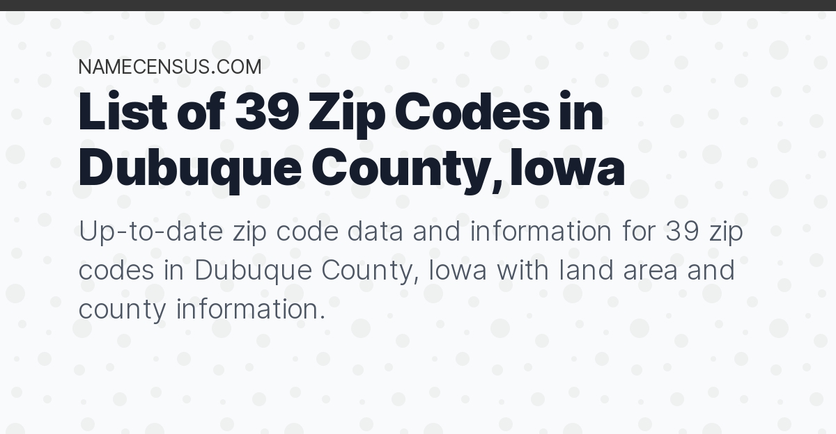 Dubuque County Zip Codes List of 39 Zip Codes in Dubuque County, Iowa