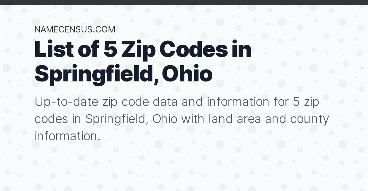 Springfield Zip Codes List of 5 Zip Codes in Springfield, Ohio