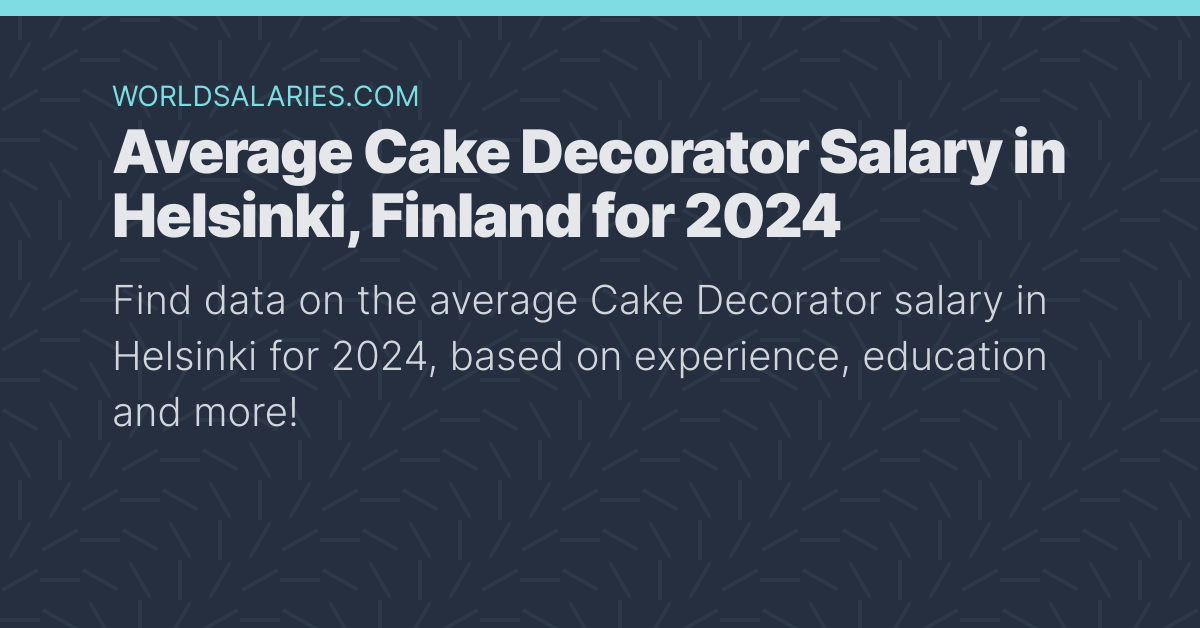 Average Cake Decorator Salary In Helsinki Finland For 2024