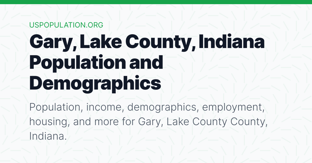 Gary, Lake County, Indiana Population Demographics