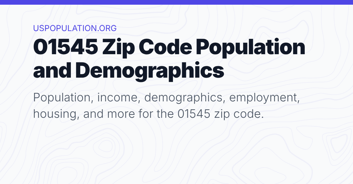 01545 Zip Code Population | Income, Demographics, Employment, Housing