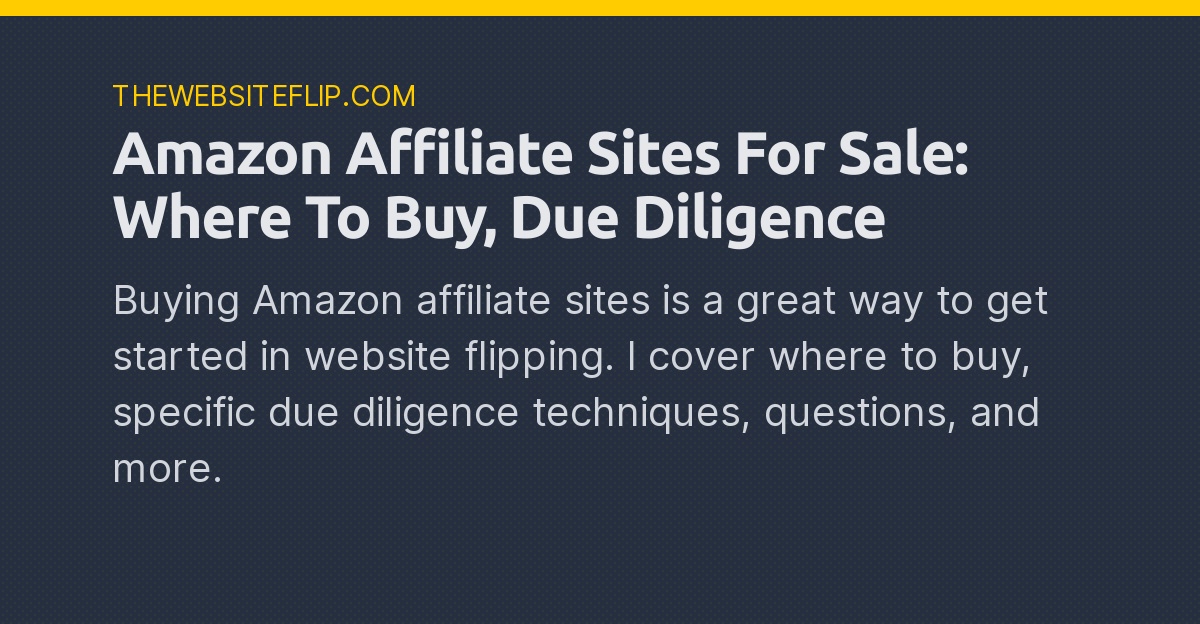 Amazon Affiliate Sites For Sale: Where To Buy, Due Diligence